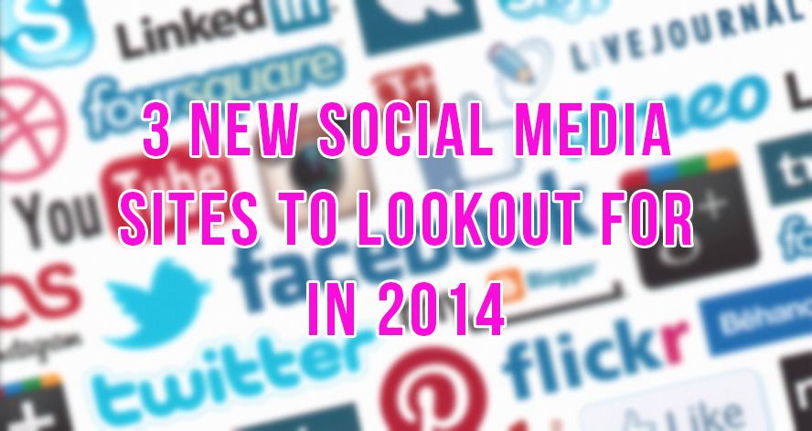 New Social Media Sites 2014