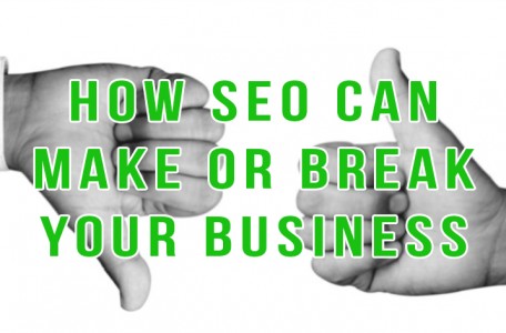 SEO Can Make or Break Your Business