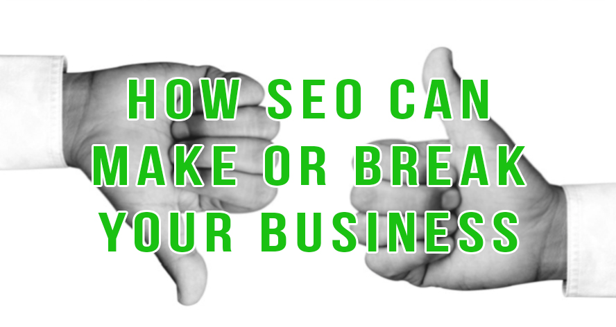 SEO Can Make or Break Your Business